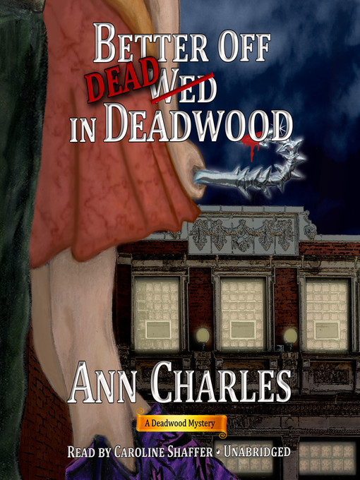 Title details for Better Off Dead in Deadwood by Ann Charles - Available